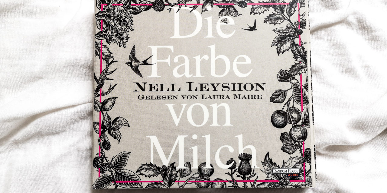 Nell Leyshon: „Die Farbe von Milch“ (Hörbuch, gelesen von Laura Maire)