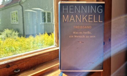 Henning Mankell: „Treibsand. Was es heißt, ein Mensch zu sein“